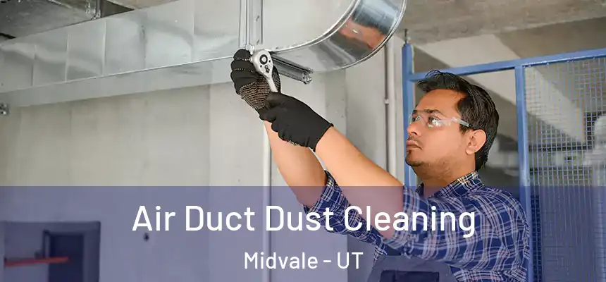  Air Duct Dust Cleaning Midvale - UT