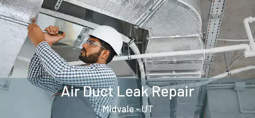 Air Duct Leak Repair Midvale - UT