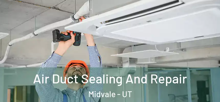  Air Duct Sealing And Repair Midvale - UT