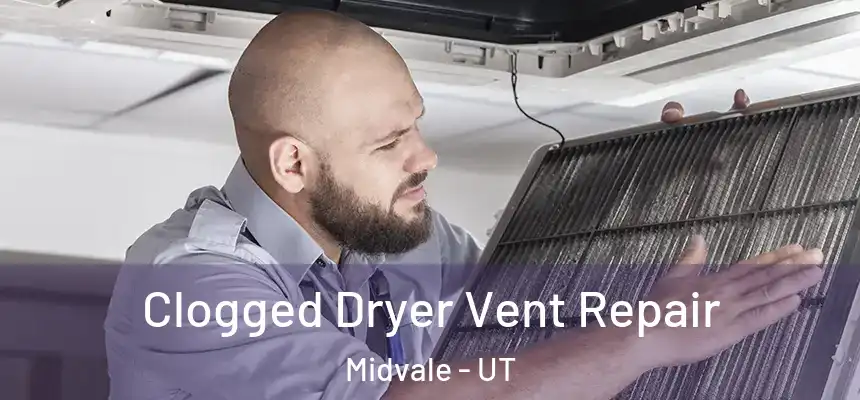  Clogged Dryer Vent Repair Midvale - UT