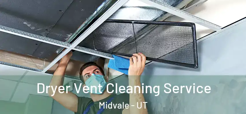  Dryer Vent Cleaning Service Midvale - UT