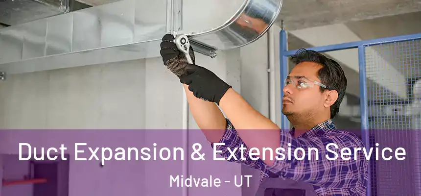  Duct Expansion & Extension Service Midvale - UT