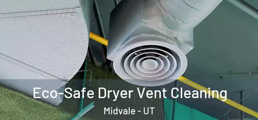  Eco-Safe Dryer Vent Cleaning Midvale - UT