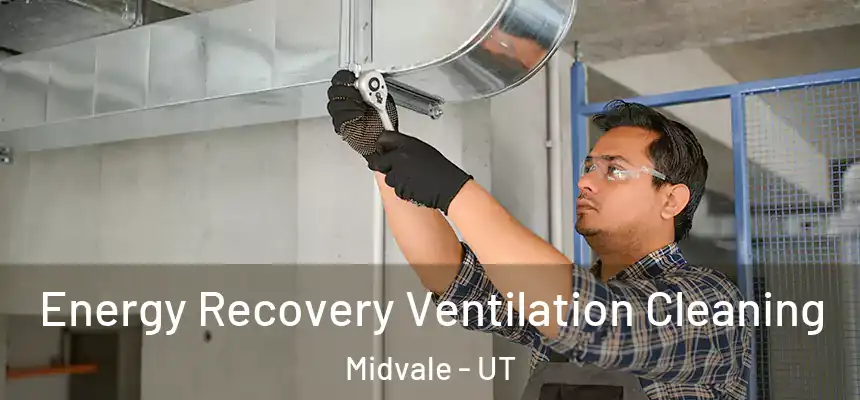  Energy Recovery Ventilation Cleaning Midvale - UT