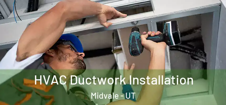  HVAC Ductwork Installation Midvale - UT
