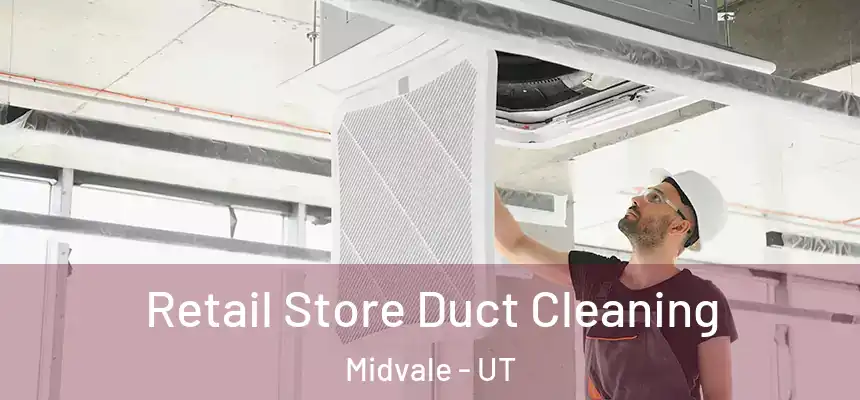  Retail Store Duct Cleaning Midvale - UT