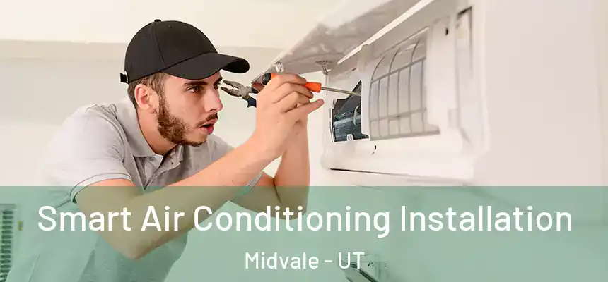  Smart Air Conditioning Installation Midvale - UT